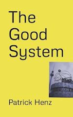 The Good System