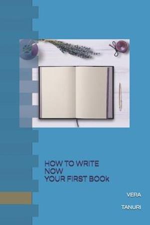 How to Write Now Your First Book