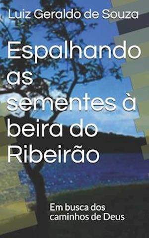 Espalhando as sementes à beira do Ribeirão