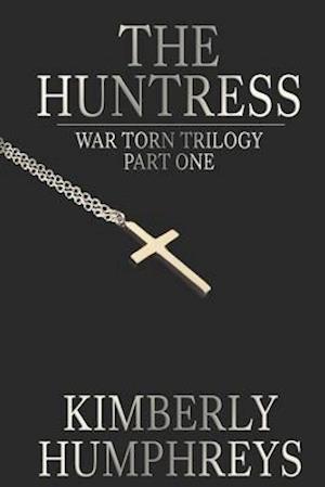 The Huntress: War Torn Trilogy, Book 1