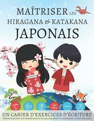 Maîtriser les Hiragana et Katakana Japonais, un cahier d'exercices d'écriture