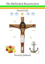 The Unlimited Resurrection: Eternal Life 