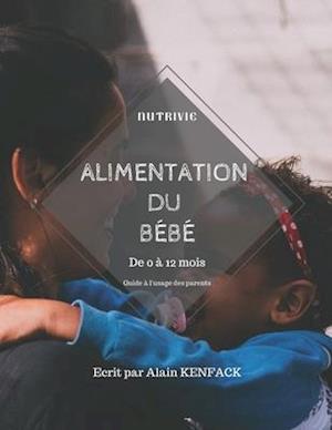 Alimentation du bébé de 0 à 12 mois