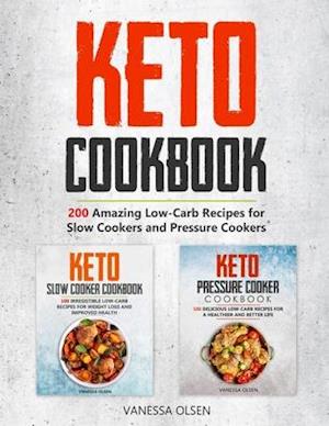 Keto Cookbook: 200 Amazing Recipes for Slow Cookers and Pressure Cookers