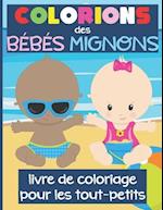 Colorions des Bébés Mignons - Livre de Coloriage pour les Tout-Petits