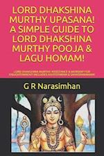 LORD DHAKSHINA MURTHY UPASANA! A SIMPLE GUIDE TO LORD DHAKSHINA MURTHY POOJA & LAGU HOMAM!: LORD DHAKSHINA MURTHY ASSISTANCE & WORSHIP FOR ENLIGHTENME