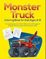 Monster Truck Coloring Book for Kids Ages 4-8: A Coloring Book for Kids Filled with 60 Pages of Unique and Awesome Monster Trucks! 