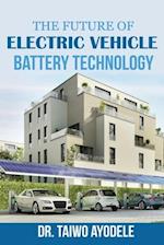 The Future of Electric Vehicle Battery Technology
