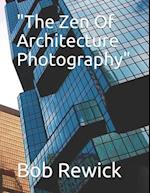 "The Zen Of Architecture Photography"