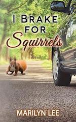 I Brake for Squirrels