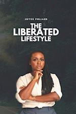 The Liberated Lifestyle: Discover personal freedom, define true happiness, and embrace self-love. 