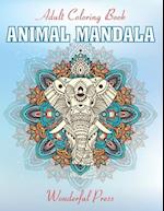 ANIMAL MANDALA Coloring Book For Adult: Coloring Book For Animals Lovers To Relieve Stress And To Achieve A Deep Sense Of Calm And Well-Being. 