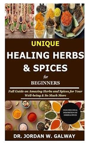 Unique Healing Herbs & Spices for Beginners