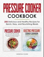 Pressure Cooker Cookbook: 200 Delicious and Healthy Recipes for Quick, Easy, and Nourishing Meals 