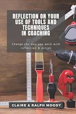 Reflection On Your Use Of Tools And Techniques In Coaching