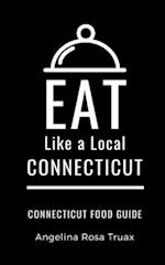 EAT LIKE A LOCAL-CONNECTICUT: Connecticut Food Guide 