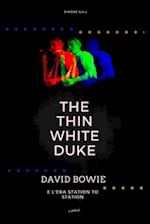 The Thin White Duke - David Bowie e l'era Station To Station