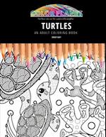TURTLES: AN ADULT COLORING BOOK: An Awesome Coloring Book For Adults 