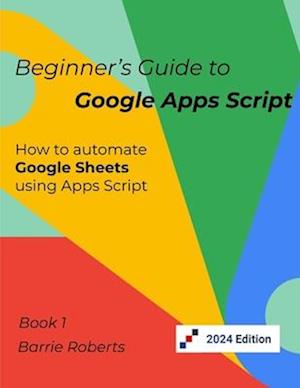 Beginner's Guide to Google Apps Script 1 - Sheets