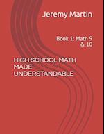 High School Math Made Understandable : Book 1: Math 9 & 10 