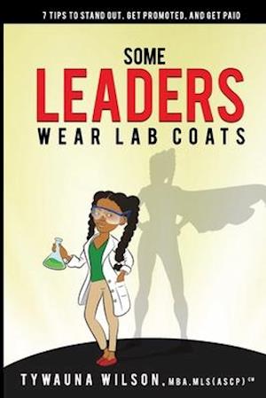 Some Leaders Wear Lab Coats