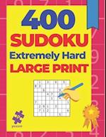 400 Sudoku Extremely Hard Large Print: Logic Games Puzzles Books For Adults 