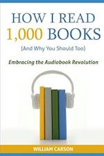 How I Read 1,000 Books (And Why You Should Too)