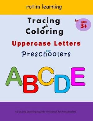 Tracing And Coloring Uppercase Letters For Preschoolers : Alphabets Tracing for Preschool, Kindergarten, and Kids Ages 3 - 5 | Big Letter Tracing And