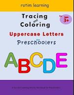 Tracing And Coloring Uppercase Letters For Preschoolers : Alphabets Tracing for Preschool, Kindergarten, and Kids Ages 3 - 5 | Big Letter Tracing And 