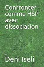 Confronter comme HSP avec dissociation