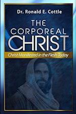 The Corporeal Christ: Christ Manifested in the Flesh Today 