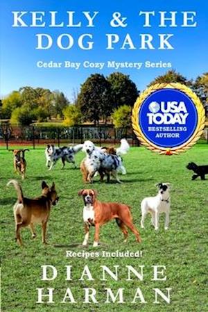 Kelly & the Dog Park: A Cedar Bay Cozy Mystery