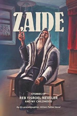 Zaide: Stories of Reb Yisroel Neveler