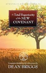 The Total Superiority of the New Covenant: Course 1 Companion Booklet 