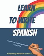 Learn to write Spanish. Handwriting Workbook for Kids 6+ : Workbook to write Spanish words and simple phrases using the Spanish Alphabet. 