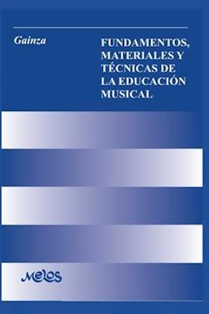 Fundamentos, Materiales Y Técnicas de la Educación Musical