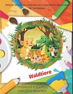 Waldtiere - Malbuch mit lustigen, einfachen und entspannenden Malvorlagen für Tierliebhaber - FARBBUCH FÜR JUNGE JUNGEN & MÄDCHEN