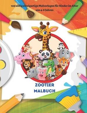 Zootier Malbuch - 100 völlig einzigartige Malvorlagen für Kinder im Alter von 4-8 Jahren