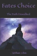 Fates Choice: The path unwalked 