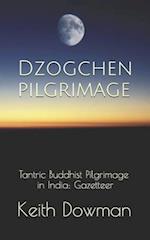 Dzogchen Pilgrimage: Tantric Buddhist Pilgrimage in India: Gazetteer 