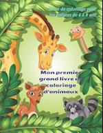 Mon premier grand livre de coloriage d'animaux - Livre de coloriage pour les enfants de 4 à 8 ans