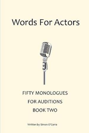 Words for Actors - Fifty Monologues. Book Two