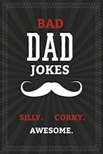 BAD DAD JOKES - Silly. Corny. Awesome.