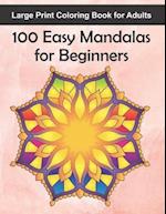 Large Print Coloring Book for Adults 100 Easy Mandalas for Beginners