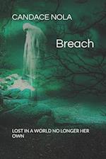 BREACH: Lost in a world no longer her own. 