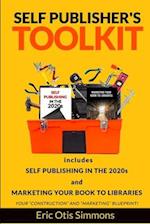 Self Publisher's Toolkit: Includes Self Publishing in the 2020s and Marketing Your Book to Libraries 