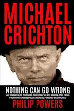 Michael Crichton Nothing Can Go Wrong: First Books and First Films 1968-1973 