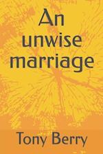 An unwise marriage