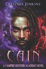 Cain: A Vampire Hunters Academy Novel 