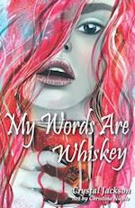 My Words Are Whiskey